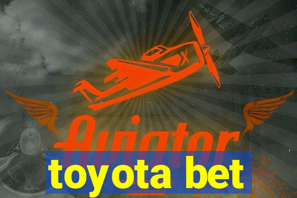 toyota bet